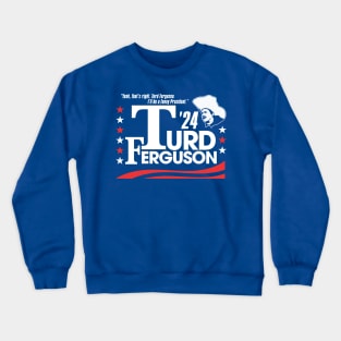 TURD FERGUSON for President Election 2024 Crewneck Sweatshirt